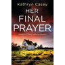 Her Final Prayer: A totally gripping and heart-stopping crime thriller