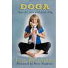 Doga: Yoga for You and Your Dog