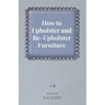How to Upholster and Re-Upholster Furniture