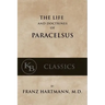 The Life and the Doctrines of Paracelsus