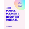 The People Pleaser's Recovery Journal: Take Up Space and Claim Your Happiness