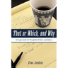 That or Which, and Why: A Usage Guide for Thoughtful Writers and Editors