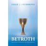 Betroth: Covenanted, Unbreakable, and Everlasting Love