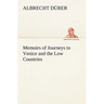 Memoirs of Journeys to Venice and the Low Countries