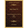 Sixty Years V2: Life and Adventure in the Far East (1911)