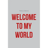 Welcome To My World