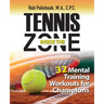 Tennis Inside the Zone: 32 Mental Training Workouts for Champions