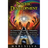 Psychic Development: An Essential Guide to Telepathy, Divination, Astral Projection, Mediumship, Clairvoyance, Healing, and Psychic Witchcraft