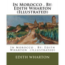 In Morocco . By: Edith Wharton (Illustrated)