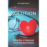The Hypertension Solution: Natural Ways to Reverse and Prevent High Blood Pressure