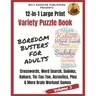 Boredom Busters for Adults: 12-in-1 Large Print Variety Puzzle Book -Volume 3: Acrostics, Crosswords, Word Search, Sudoku, Tic-Tac-Toe, Kakuro Plu