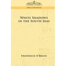 White Shadows in the South Seas