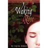 Waking Rose: A Fairy Tale Retold
