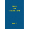 From the Christ Mind, Book II