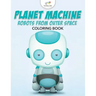 Planet Machine: Robots from Outer Space Coloring Book