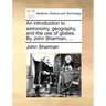 An Introduction to Astronomy, Geography, and the Use of Globes. by John Sharman, ...