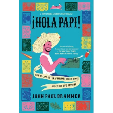 Hola Papi: How to Come Out in a Walmart Parking Lot and Other Life Lessons