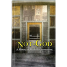 Not God: A History of Alcoholics Anonymous