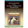 Recognition in the Arabic Narrative Tradition: Discovery, Deliverance and Delusion