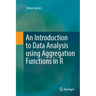 An Introduction to Data Analysis Using Aggregation Functions in R