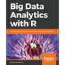 Big Data Analytics with R: Leverage R Programming to uncover hidden patterns in your Big Data
