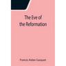 The Eve of the Reformation; Studies in the Religious Life and Thought of the English people in the Period Preceding the Rejection of the Roman jurisdi