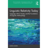 Linguistic Relativity Today: Language, Mind, Society, and the Foundations of Linguistic Anthropology