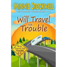 Will Travel for Trouble Series: Books 4-6