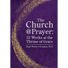 The Church@Prayer: 52 Weeks at the Throne of Grace