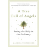 A Tree Full of Angels: Seeing the Holy in the Ordinary
