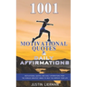 1001 Motivational Quotes & Daily Affirmations: Motivational Quotes and Daily Affirmations from The Worlds Greatest Minds To Help You Improve Your Life