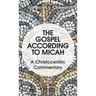 The Gospel According to Micah: A Christocentric Commentary