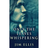 Only The Leaves Whispering