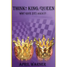 Think! King/Queen Why Give [It] Away?
