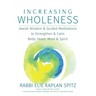 Increasing Wholeness: Jewish Wisdom and Guided Meditations to Strengthen and Calm Body, Heart, Mind and Spirit