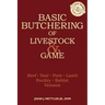 Basic Butchering of Livestock & Game: Beef, Veal, Pork, Lamb, Poultry, Rabbit, Venison