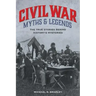 Civil War Myths and Legends: The True Stories behind History's Mysteries