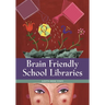 Brain Friendly School Libraries
