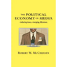 The Political Economy of Media: Enduring Issues, Emerging Dilemmas