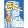 Being Teddy Roosevelt: A Boy, a President and a Plan