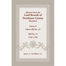 Abstracts from the Land Records of Dorchester County, Maryland, Volume D: 1742-1756