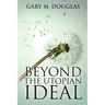 Beyond the Utopian Ideal
