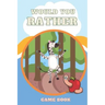 Would You Rather Game Book,: Funny And Hilarious Would You Rather Questions For Kids.