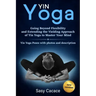 Yin Yoga: Going Beyond Flexibility and Extending the Yielding Approach of Yin Yoga to Master Your Mind. Yin Yoga Poses with photos and description.