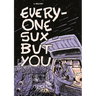 Everyone Sux But You