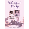 Hello. Mom? It's Gigi: A Daughter's Quest for The Truth