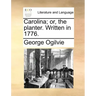 Carolina; Or, the Planter. Written in 1776.