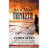 As A Man Thinketh: A Guide to Unlocking the Power of Your Mind
