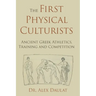 The First Physical Culturists: Ancient Greek Athletics, Training and Competition