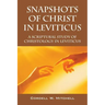 Snapshots of Christ in Leviticus: A Scriptural Study of Christology in Leviticus